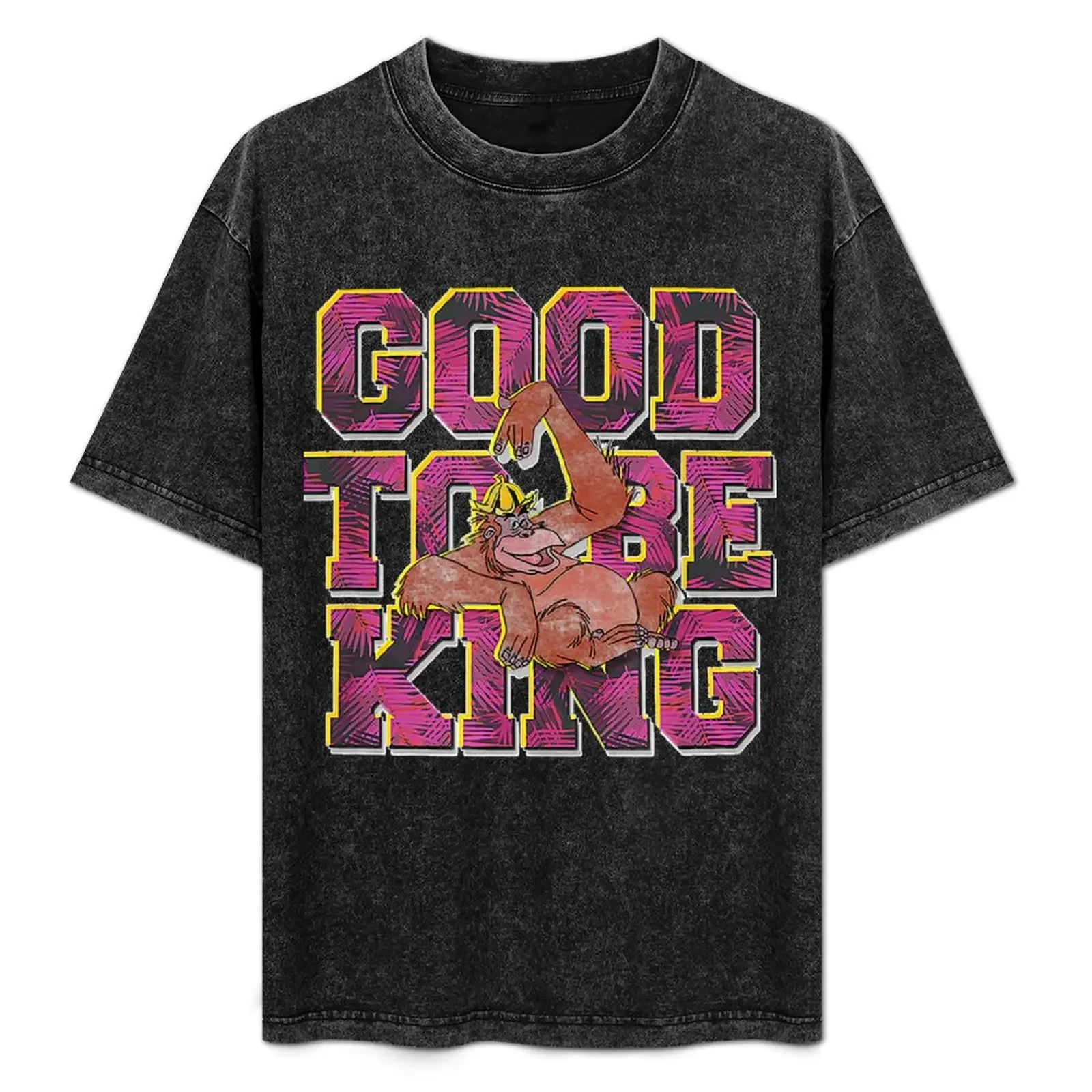 

The Jungle Book King Louie Good To Be King T-Shirt man t shirt graphic t shirt personalised T-Shirt