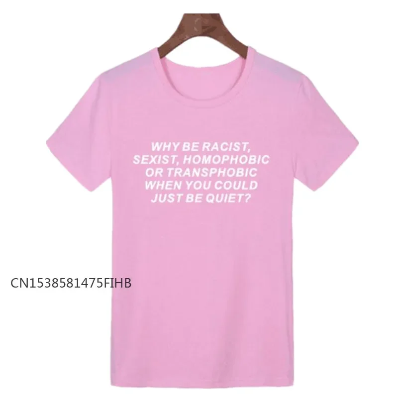 Women Basic Tshirt Why Be Racist Sexist Homophobic Transphobic When You Could Just Be Quiet Premium T Shirt Girl