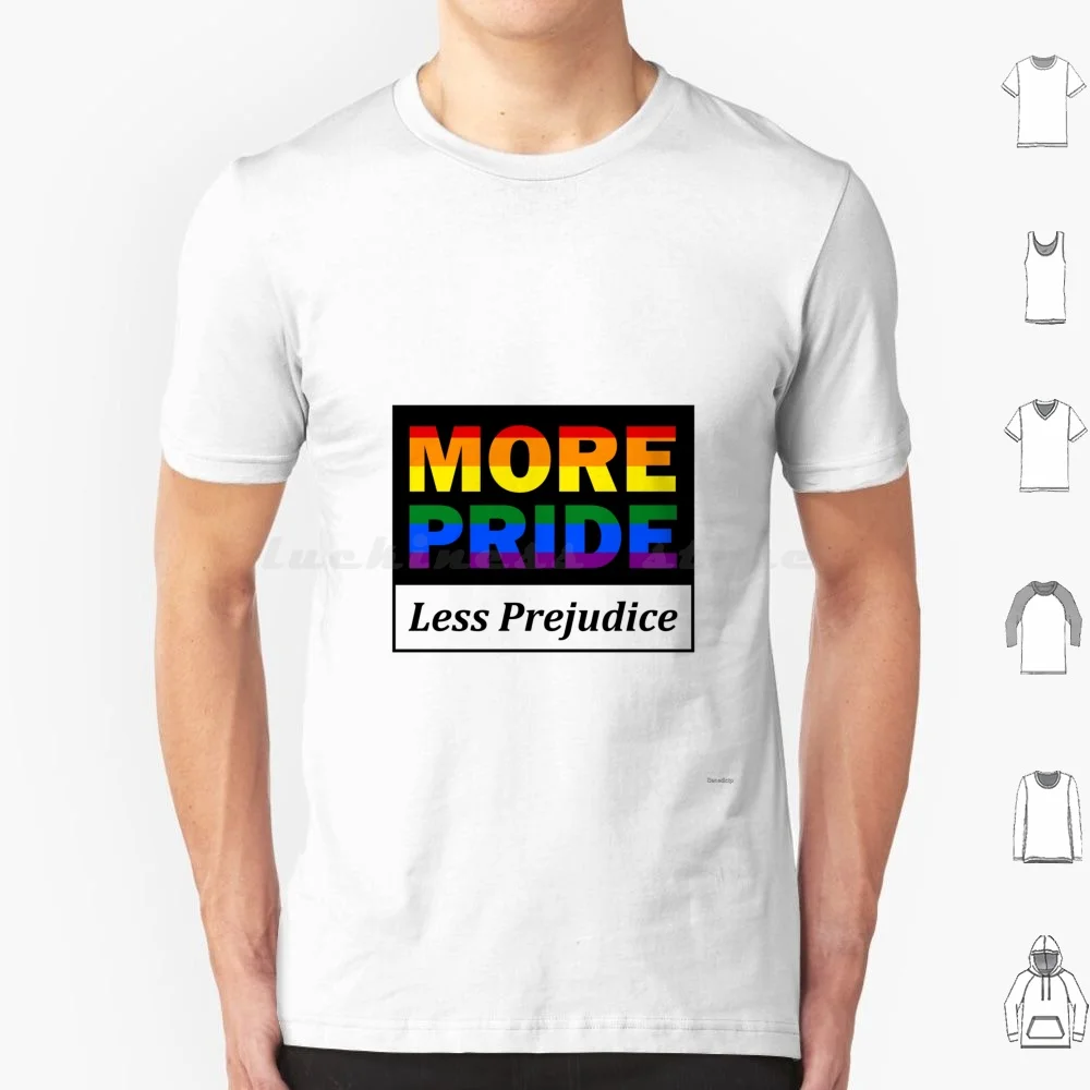 More Pride Less Prejudice T Shirt 6xl Cotton Cool Tee More Pride Less Prejudice Pride Prejudice More Pride Less Prejudice Pride