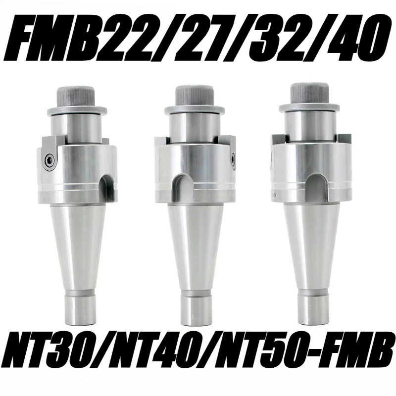 NT FMB NT30 NT40 MT50 FMB16 FMB22 FMB27 FMB32 FMB40 Tool Holder Face Milling Tool Holder Bracket Tool Collet