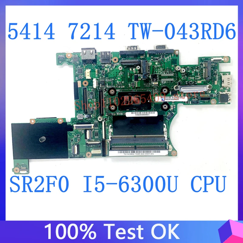 TW-043RD6 043RD6 43RD6 CN-043RD6 Mainboard For Dell 5414 7214 Laptop Motherboard With SR2F0 I5-6300U CPU 100% Full Tested Well