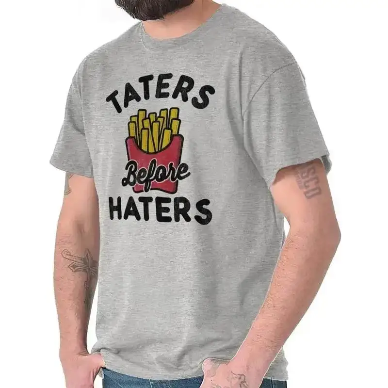 Funny Food Joke Taters Before Haters Fries Womens or Mens Crewneck T Shirt Tee
