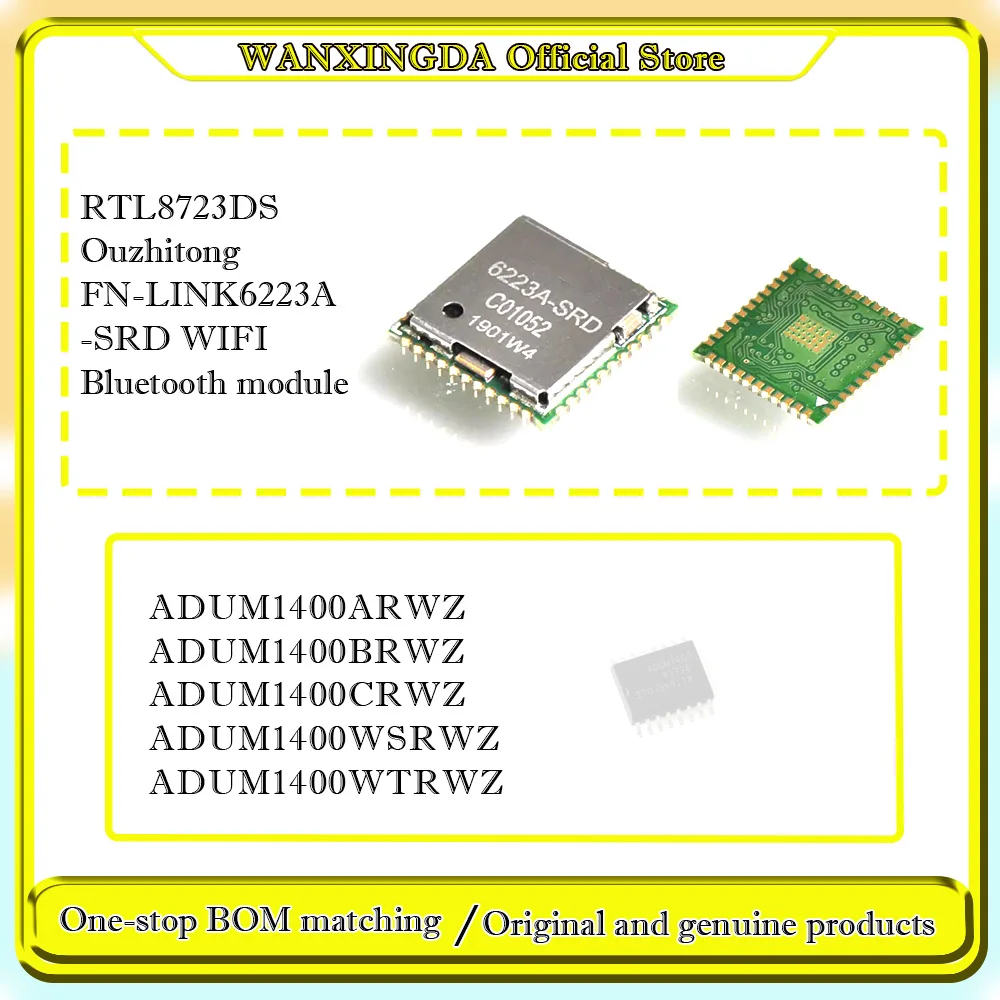 

ADUM1400BRWZ ADUM1400CRWZ ADUM1400ARWZ ADUM1400WTRWZ ADUM1400WSRWZ RTL8723DS FN-LINK6223A-SRD WIFI Bluetooth module