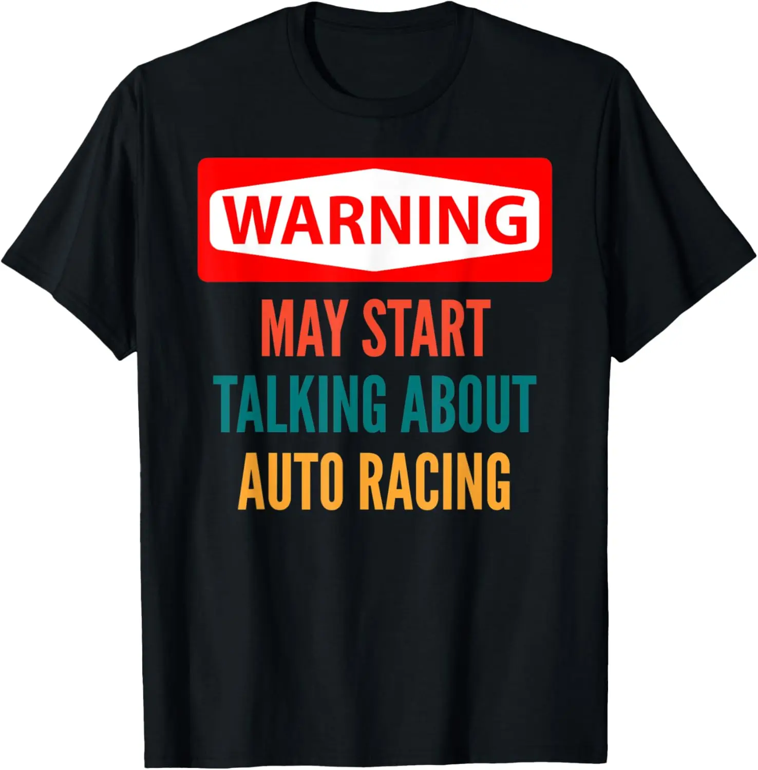 Warning May Start Talking About Auto Racing T-Shirt