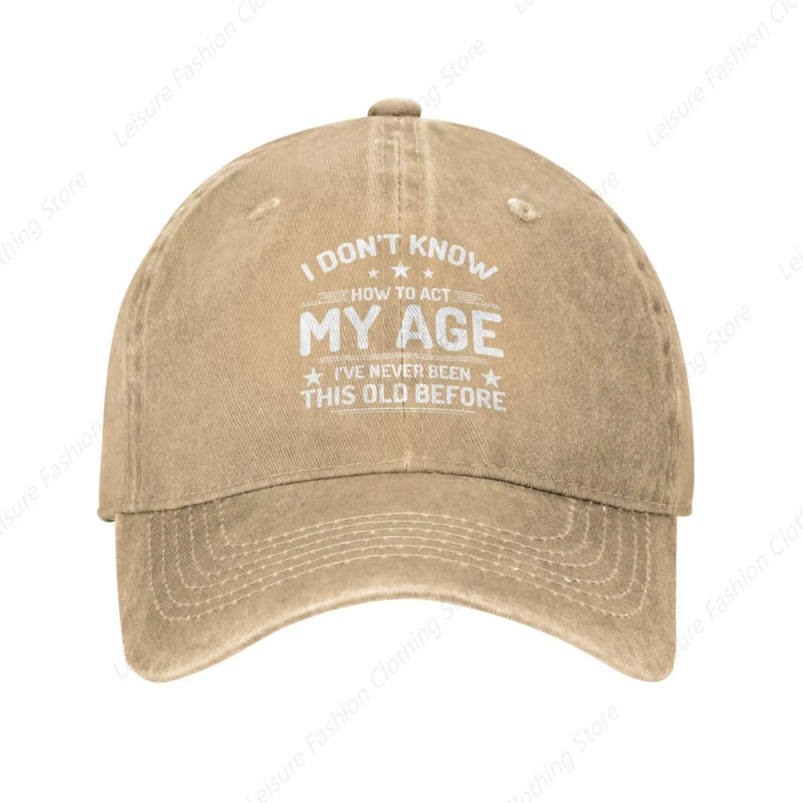 

I Don't Know How to Act My Age I've Never Been This Old Before Hats Women Baseball Hat Fashionable Caps