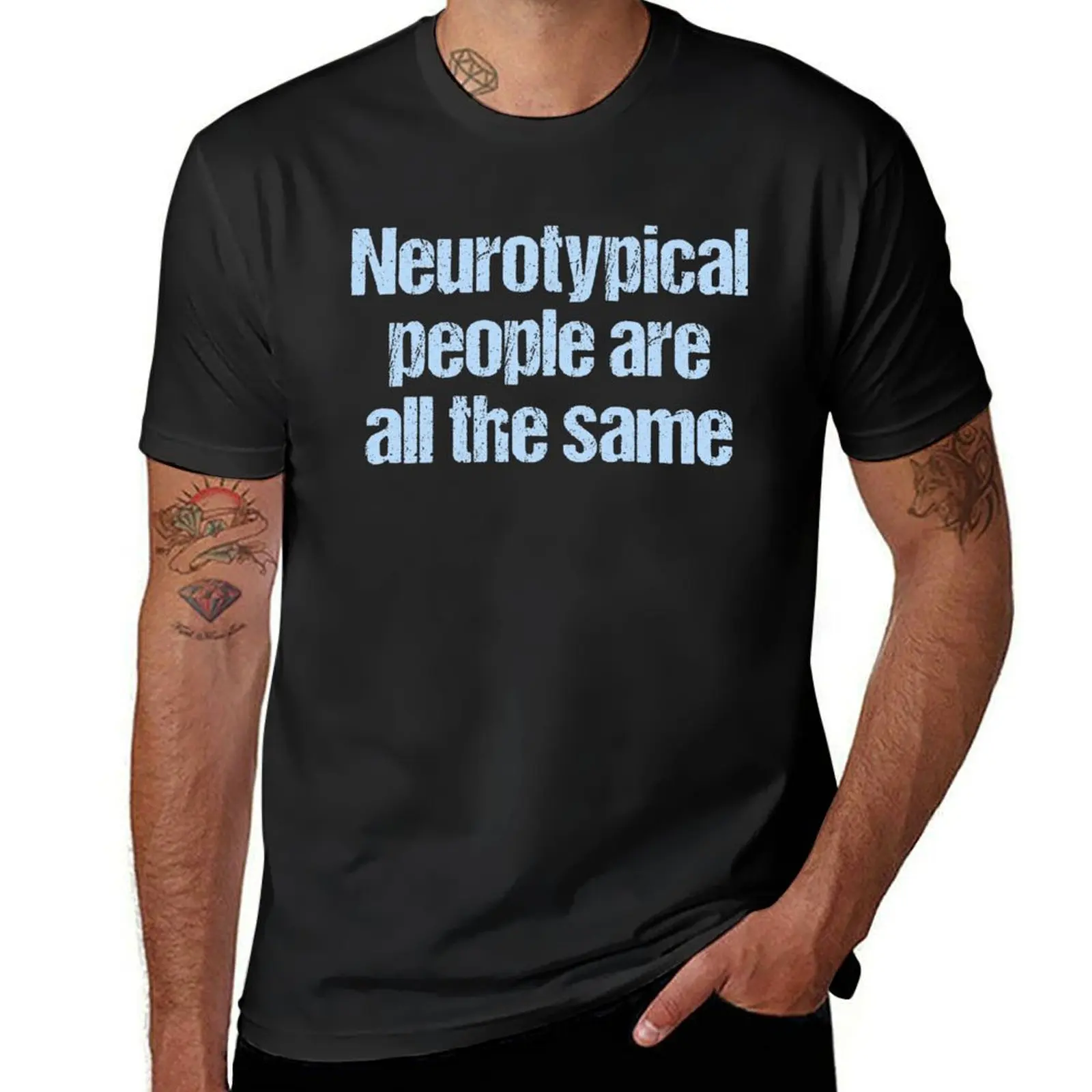 

Neurotypical People Are All The Same - Autism Humor T-Shirt summer tops cute tops t shirts for men pack