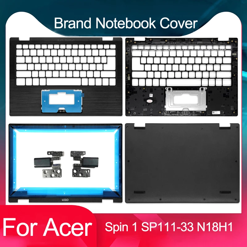 New For Acer Spin 1 SP111-33 N18H1 LCD Back Cover Front Bezel Palmrest Bottom Case Top Upper Housing