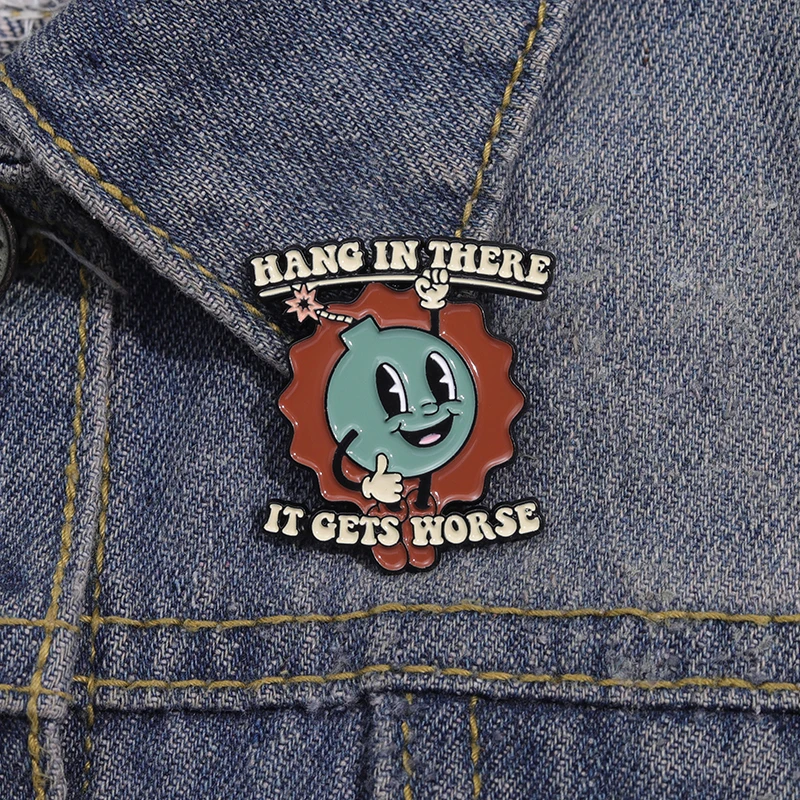 Cartoon Bomb Enamel Pins Custom HANG IN THERE IT GETS WORSE Brooches Lapel Badges Funny Jewelry Gift for Friends