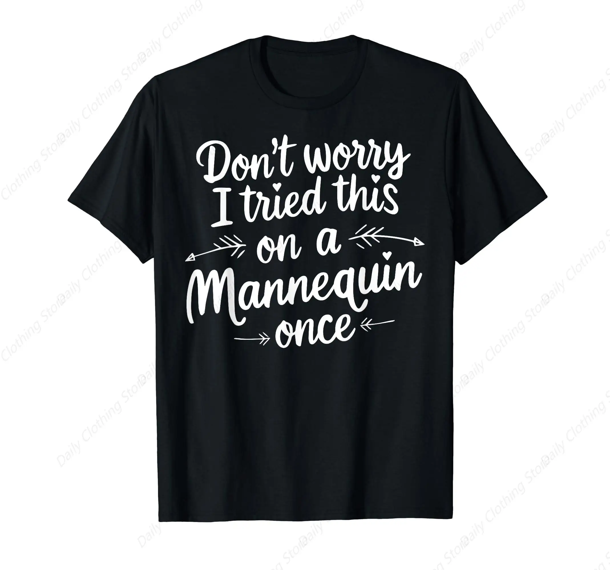 Don't Worry I Tried This On A Mannequin Once T-Shirt Short Sleeves Cotton Tee Shirt Leisure Comfortable Tops