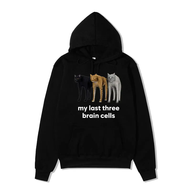 

My Last Three Brain Cells Cats Funny Meme Graphic Printed Hoodies Men Women Fashion Oversized Fleece Sweatshirt Streetwear Hoody