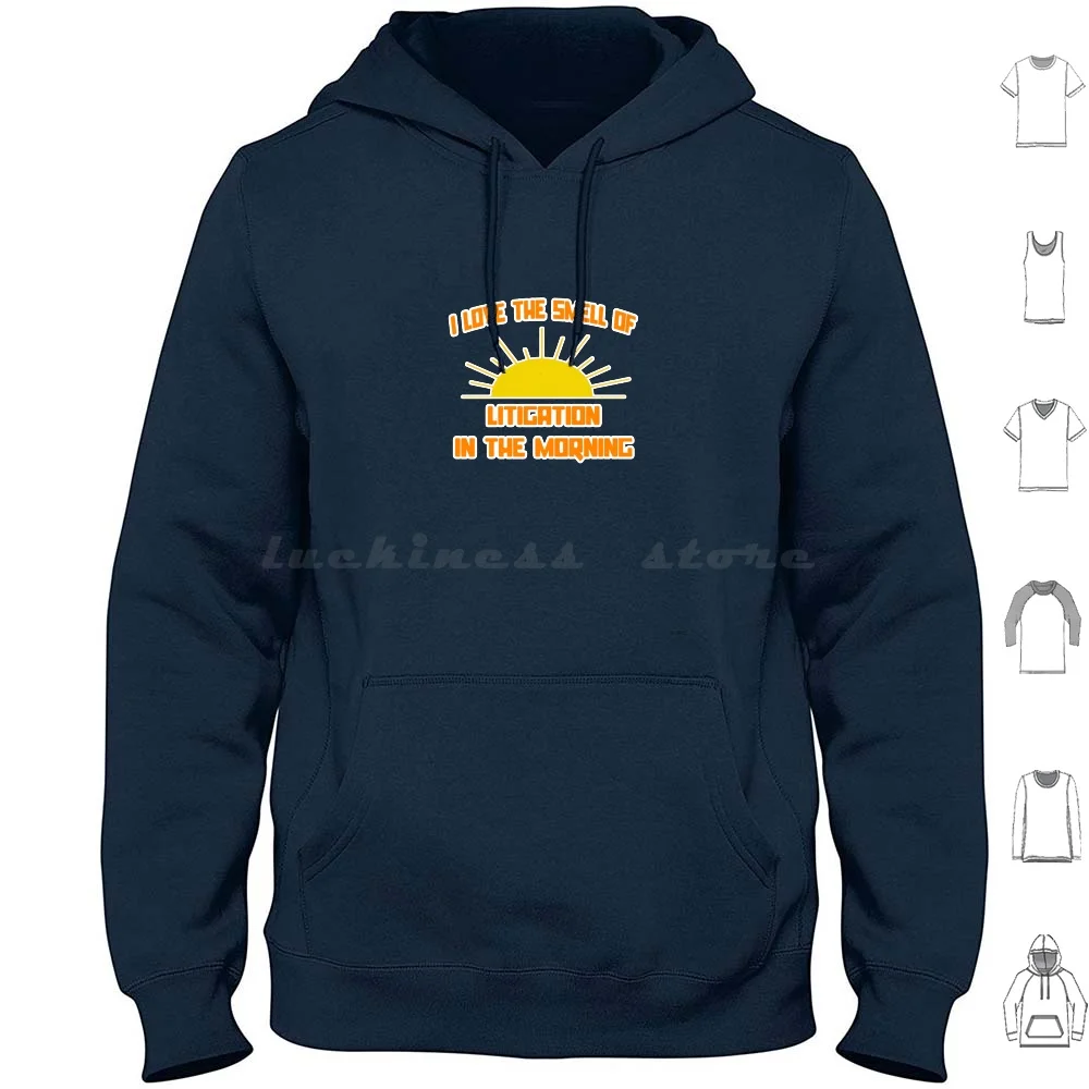 I Love The Smell Of Litigation In The Morning Hoodie cotton Long Sleeve Lawyer Law Legal Attorney J D Litigation Law