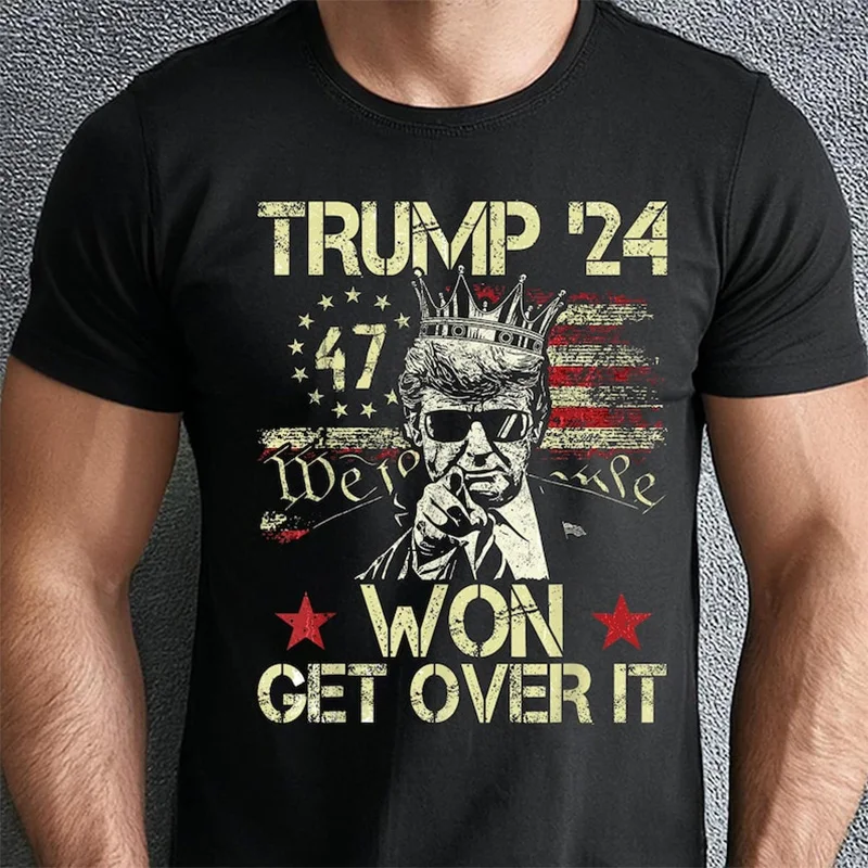 Trump Wins 2024 Get over It,Election Winner President Trump,Maga Supporter Trump 2024 Inauguration 47,Harajuku Streetwear,Unisex