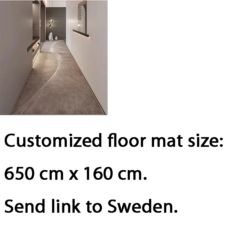 Customized carpet size: 650 cm x 160 cm Send link to Sweden Customized products do not accept returns or refunds after purchase.