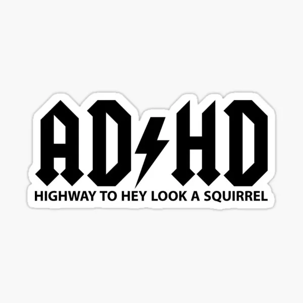 Adhd Highway To Hey Look A Squirrel  5PCS Stickers for Kid Anime Print Car Living Room Stickers Window Art Cartoon Wall Luggage