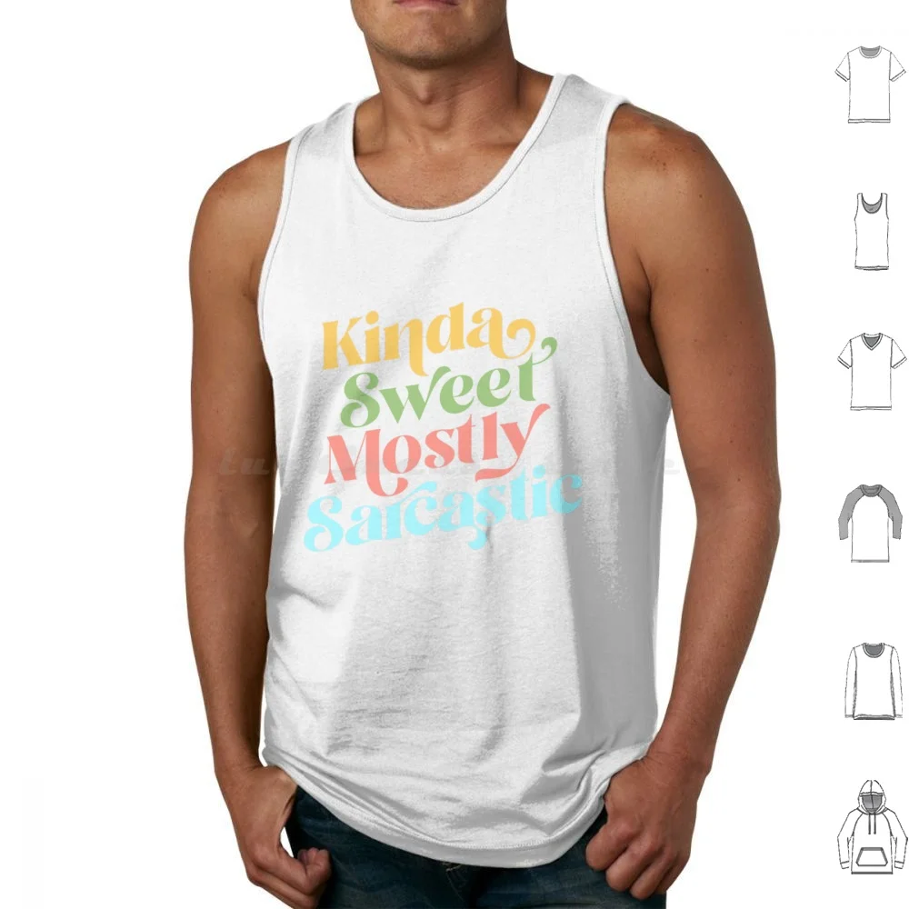 Kinda Sweet Mostly Sarcastic Dry Humor Sarcastic Tank Tops Print Cotton Sarcastic Mom Kinda Sweet Mostly Sarcastic