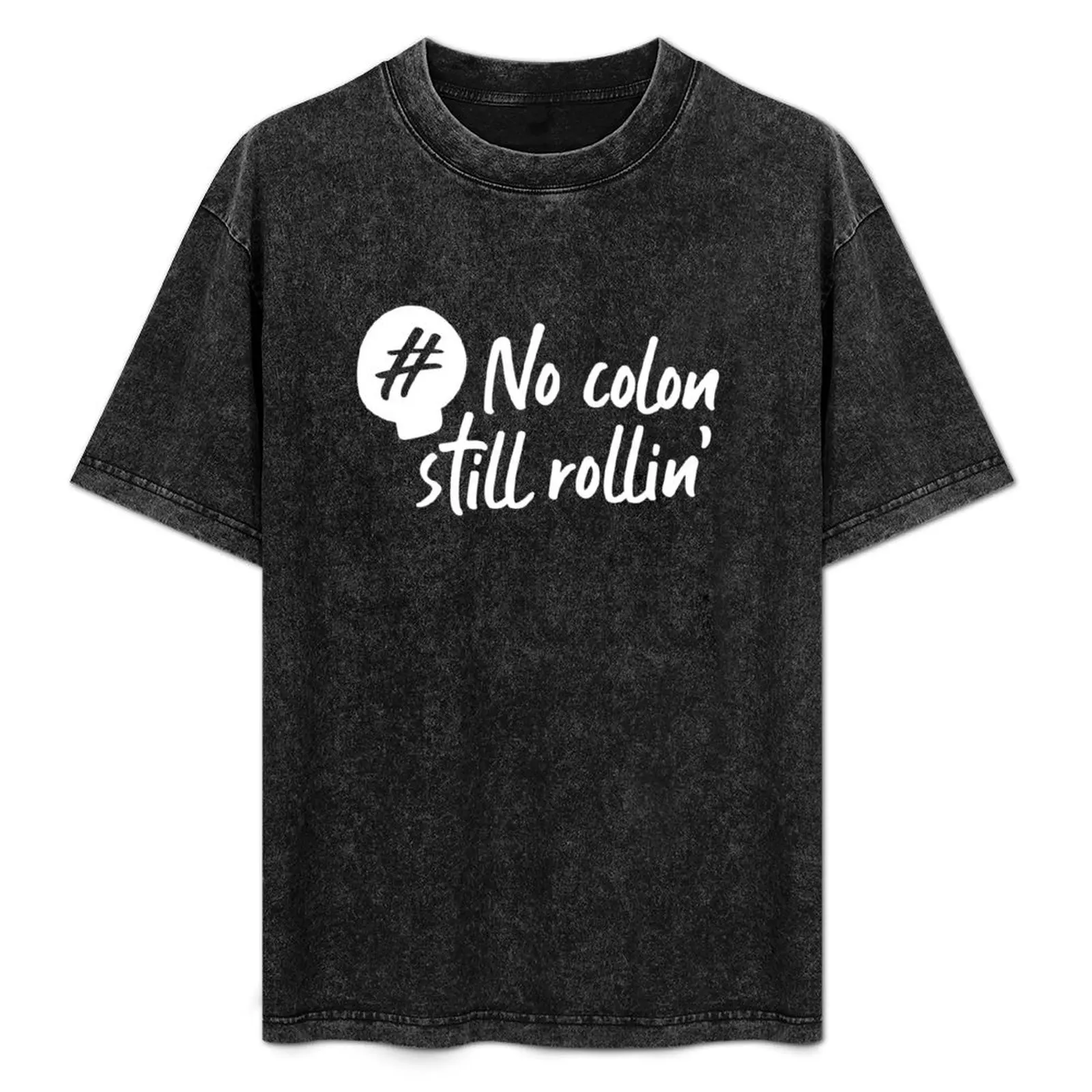 

#no colon still rollin (white type) T-Shirt sweat summer shirt blue archive cotton man t-shirts t shirt men 100℅ cotton