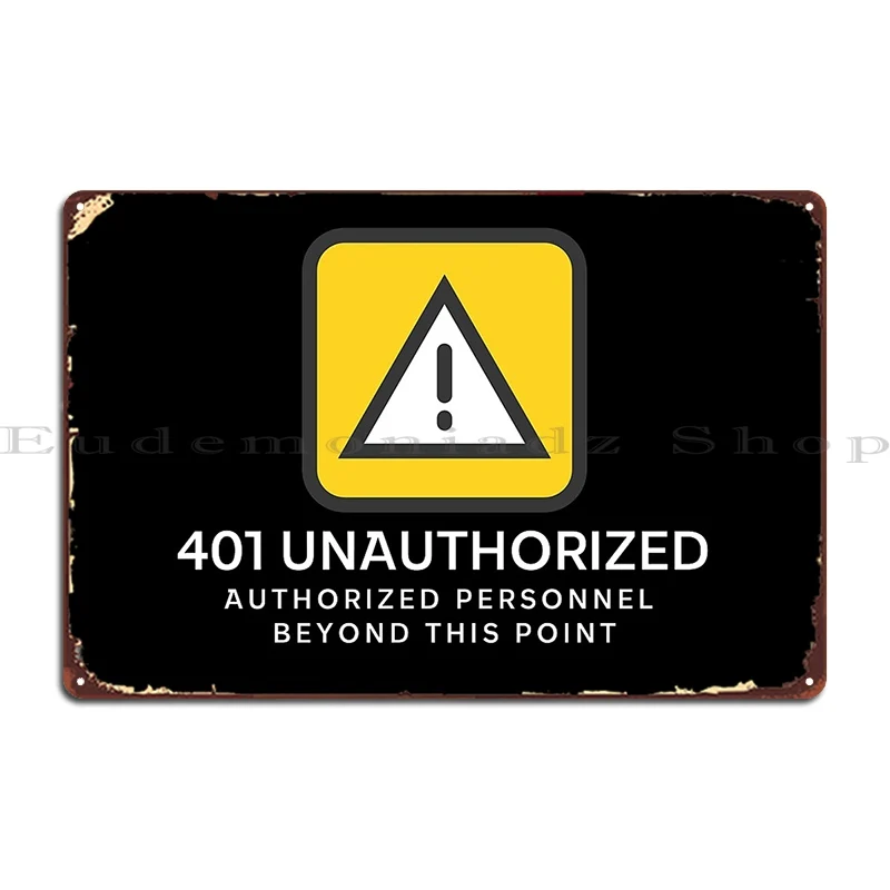 401 Unauthorized Access Restricted To Authorized Personnel Only Metal Sign Designer Create Cinema Cinema Classic Tin Sign Poster