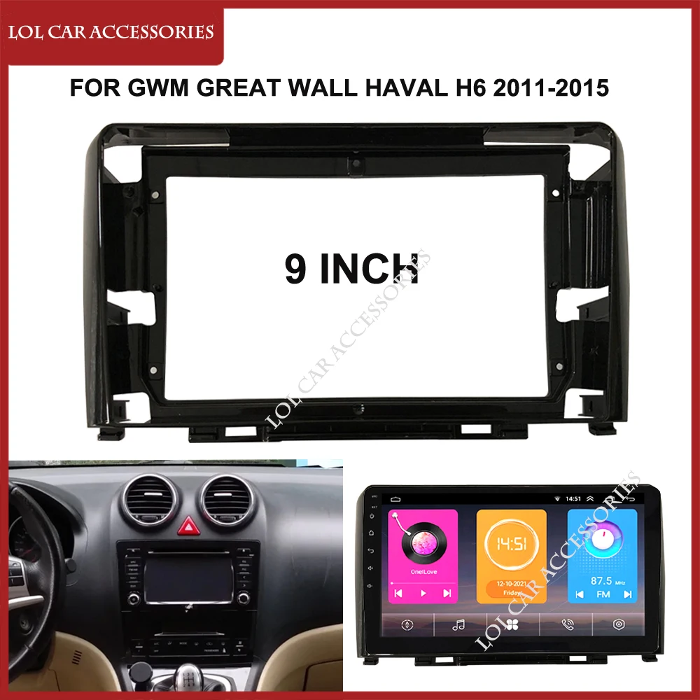 

9 Inch For GWM Great Wall Haval H6 2011-2015 Car Radio Android MP5 Player Panel Frame 2Din Head Unit Fascia Stereo Dash Cover
