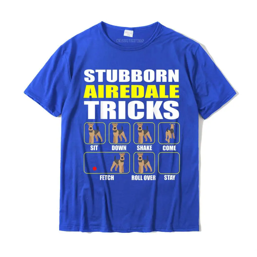 Stubborn Airedale Tricks T-Shirt Fitness Tight Cotton Men Tops Tees Normal Funny Top T-Shirts Harajuku Christmas Tees