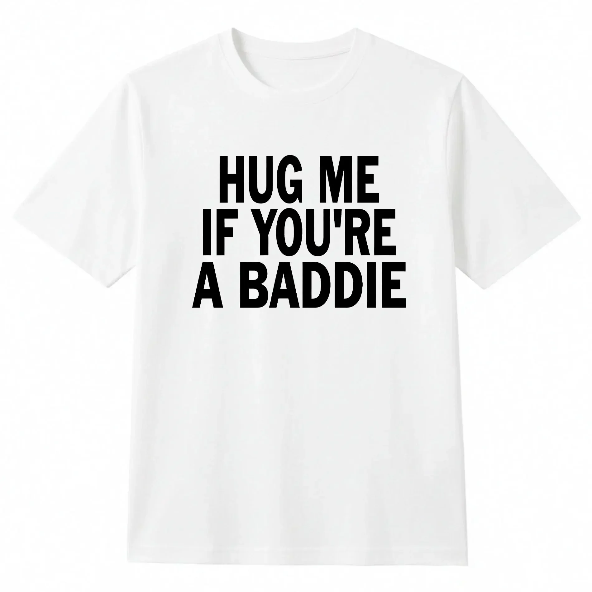 Women's Trendy Fashionable Versatile Casual T-Shirt 'I Need a Hug Me If You're a Baddie' Funny Gag round Neck Single Sided Printed Tee for All Seasons