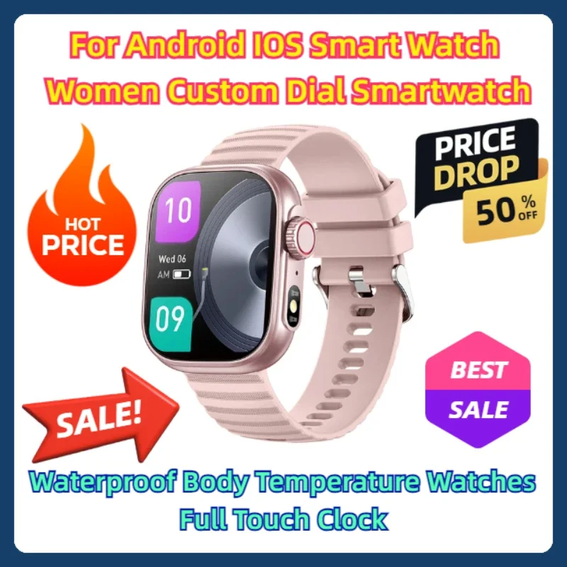 

For Android IOS Smart Watch Women Custom Dial Smartwatch Waterproof Body Temperature Watches Full Touch Clock