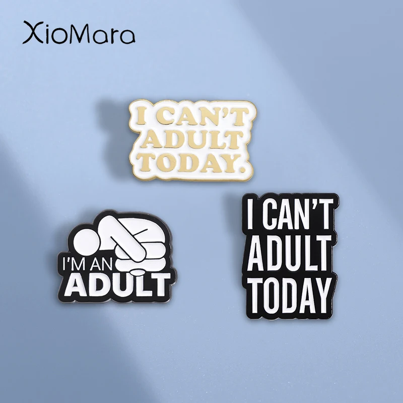 Mental Health Quote Enamel Pins I Can't Adult Today Brooch for Backpack Clothes Lapel Badge Funny Creative Jewelry Accessories