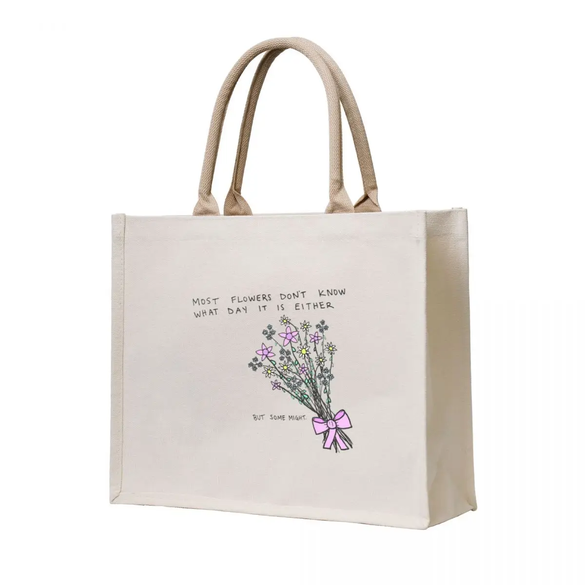 

Most Flowers Don't Know What Day It Is Tote Bag reusable shopping bag Beach bag eco pack shopping trolley