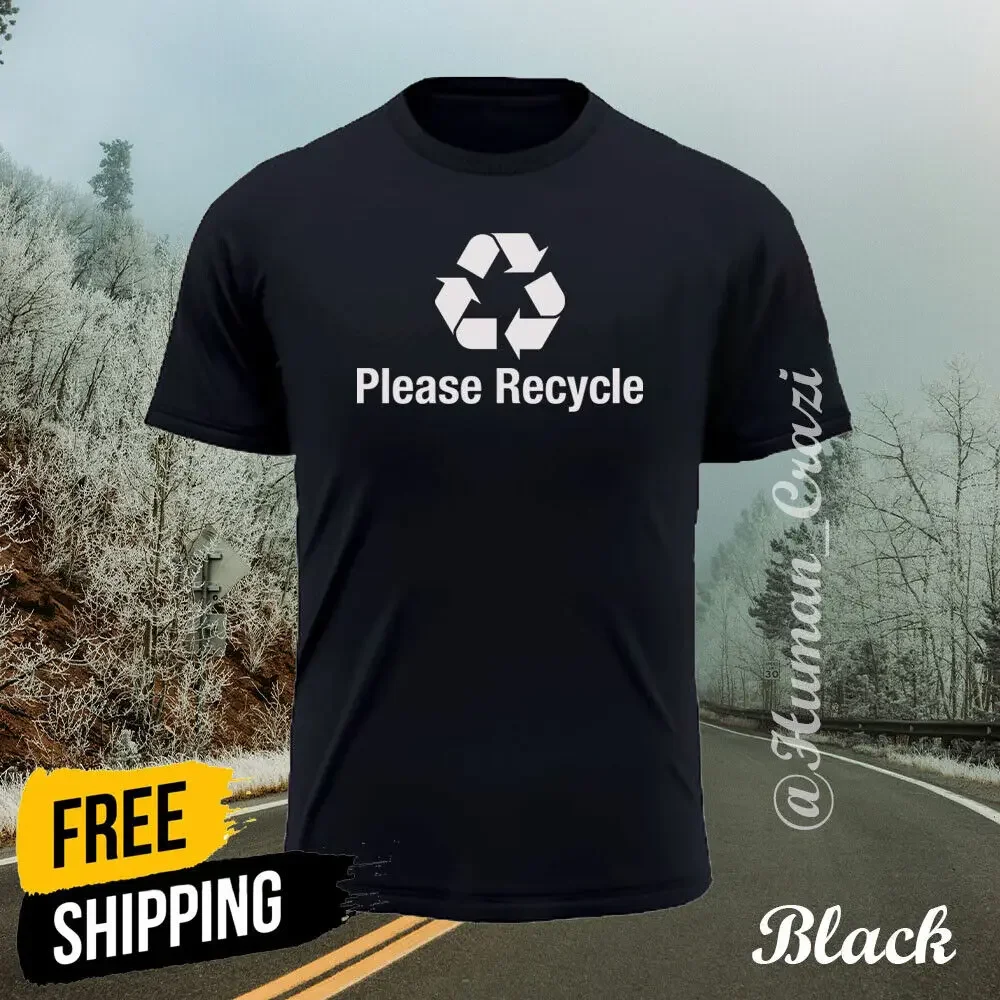 PLEASE RECYCLE Desing Print Logo Man's Woman T-Shirt S-5XL Free Shipping