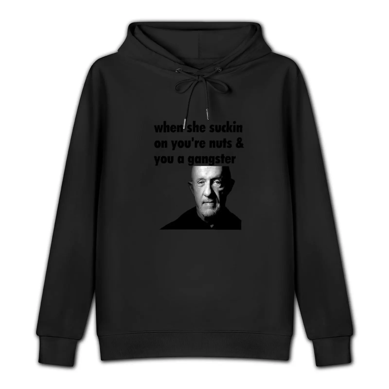 When She Suckin On You're Nuts And You A Gangster Pullover Hoodie men clothes men's sweat-shirt fashion men graphic hoodies