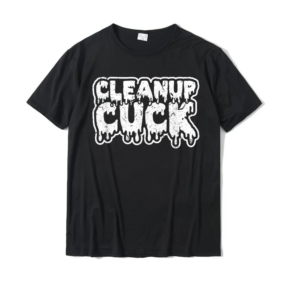 

Cleanup Cuck Kinky Creampie Submissive Cuckold Boy Fetish T-Shirt Geek Men Tops Shirt Design New Design T Shirt
