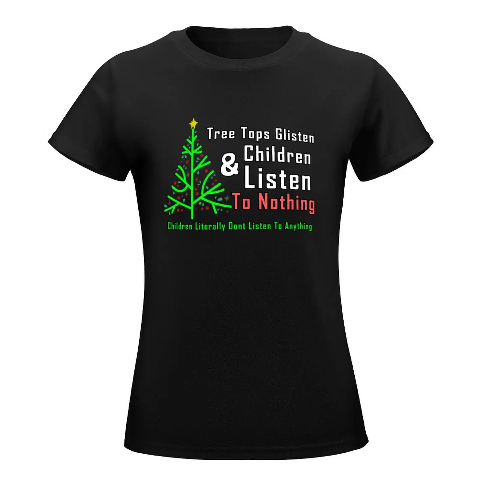 Tree Tops Glisten And Children Listen To Nothing - cute xmas tree bleached tee tops T-Shirt Blouse Women's clothing