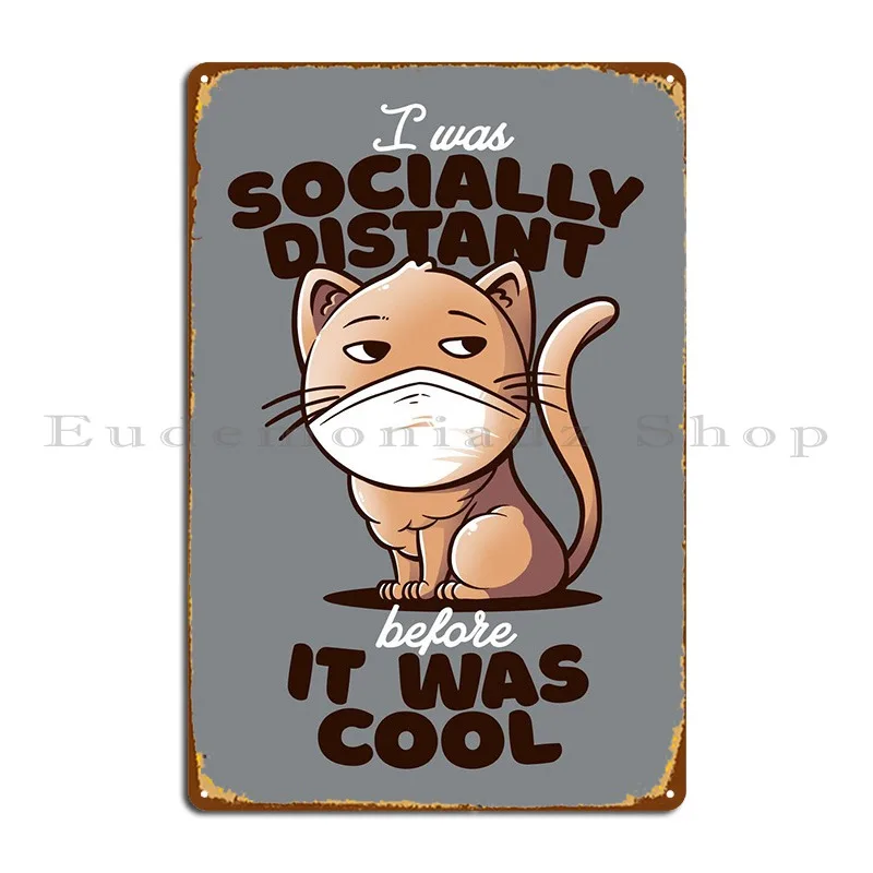 Socially Distant Cat Metal Plaque Poster Kitchen Plaques Designing Cinema Customized Tin Sign Poster