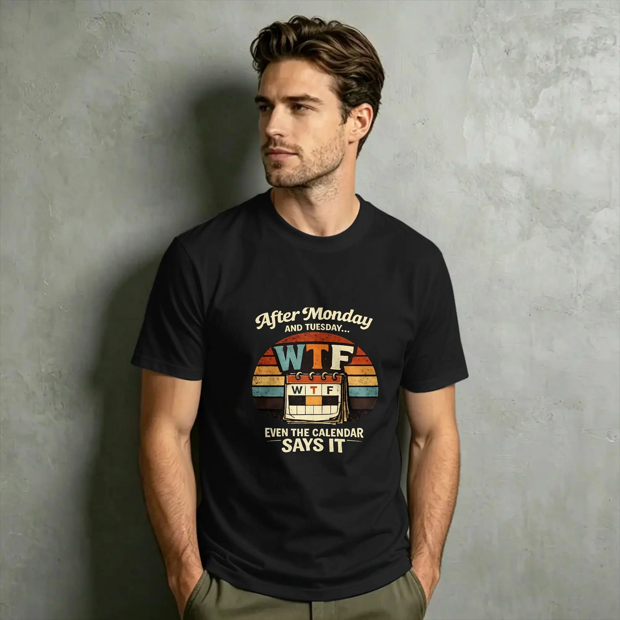 Men's After Monday and Tuesday Even the Calendar Says WTF T Shirts  Pure Cotton Clothes Vintage Tee Shirt Gift T-Shirts