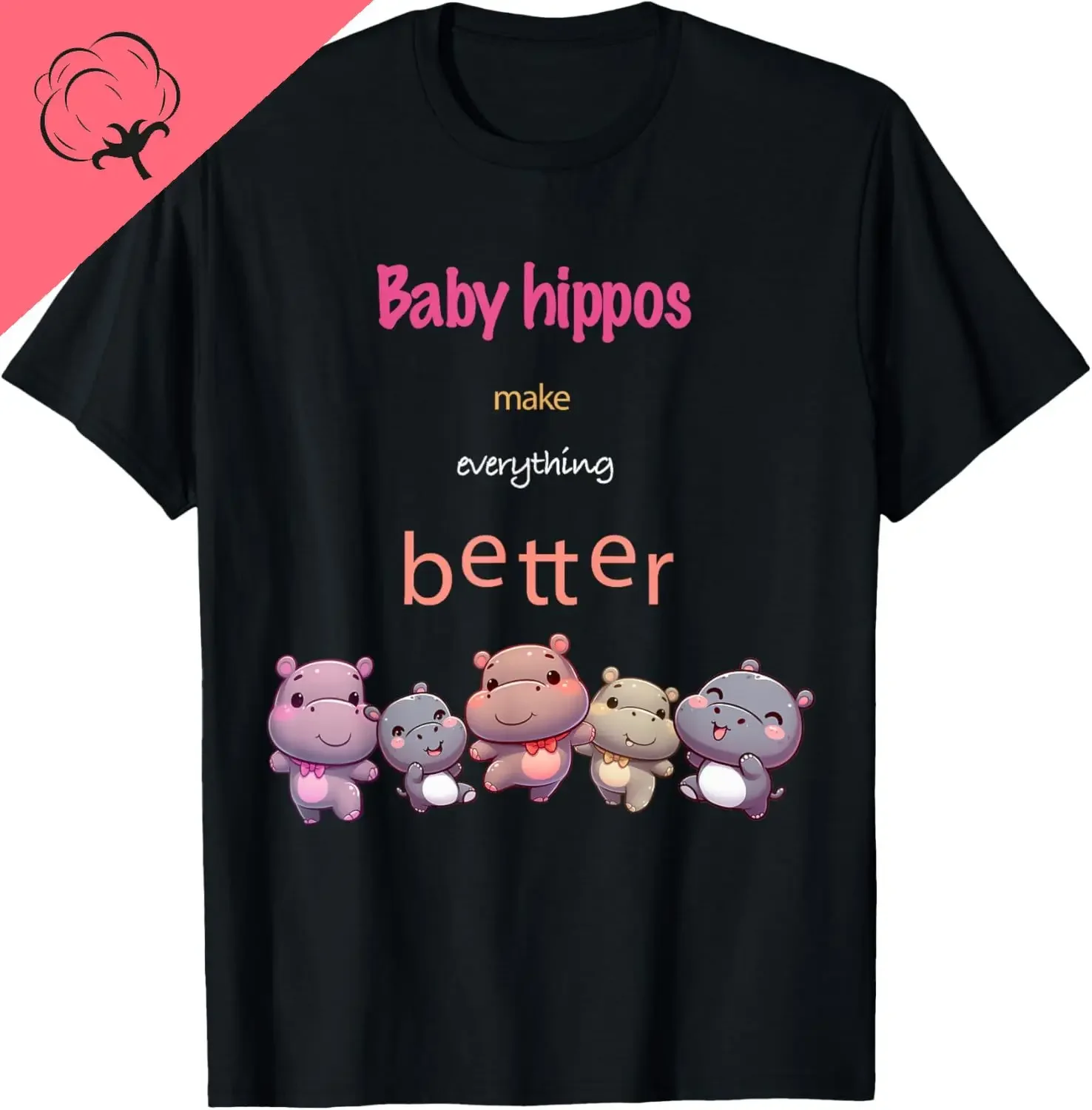Baby Hippos Make Everything Better T-Shirt Funny Shirt Cotton Couple Kawayi Custom Printed Graphic T Shirts Ropa Hombre