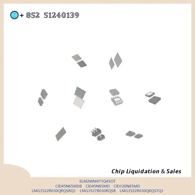 Chip Integrierter Schaltkreis-Chip MCU-Chip ELM2WM471Q45OT CID45N65MD8 CID45N65MD CID120N65MD LMG3522R030QRQSRQ1 LMG3527R030RQSR