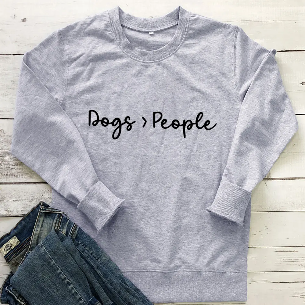 

Dogs are Greater than People 100%Cotton Women's Sweatshirt Unisex Funny Spring Casual Long Sleeve Top Dog Mom Sweatshirt Gift