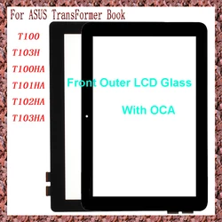 For ASUS TransFormer Book T101HA T102HA T103HA T100 T100HA T103H Touch Screen Panel Tablet Front Outer LCD Glass Lens With OCA