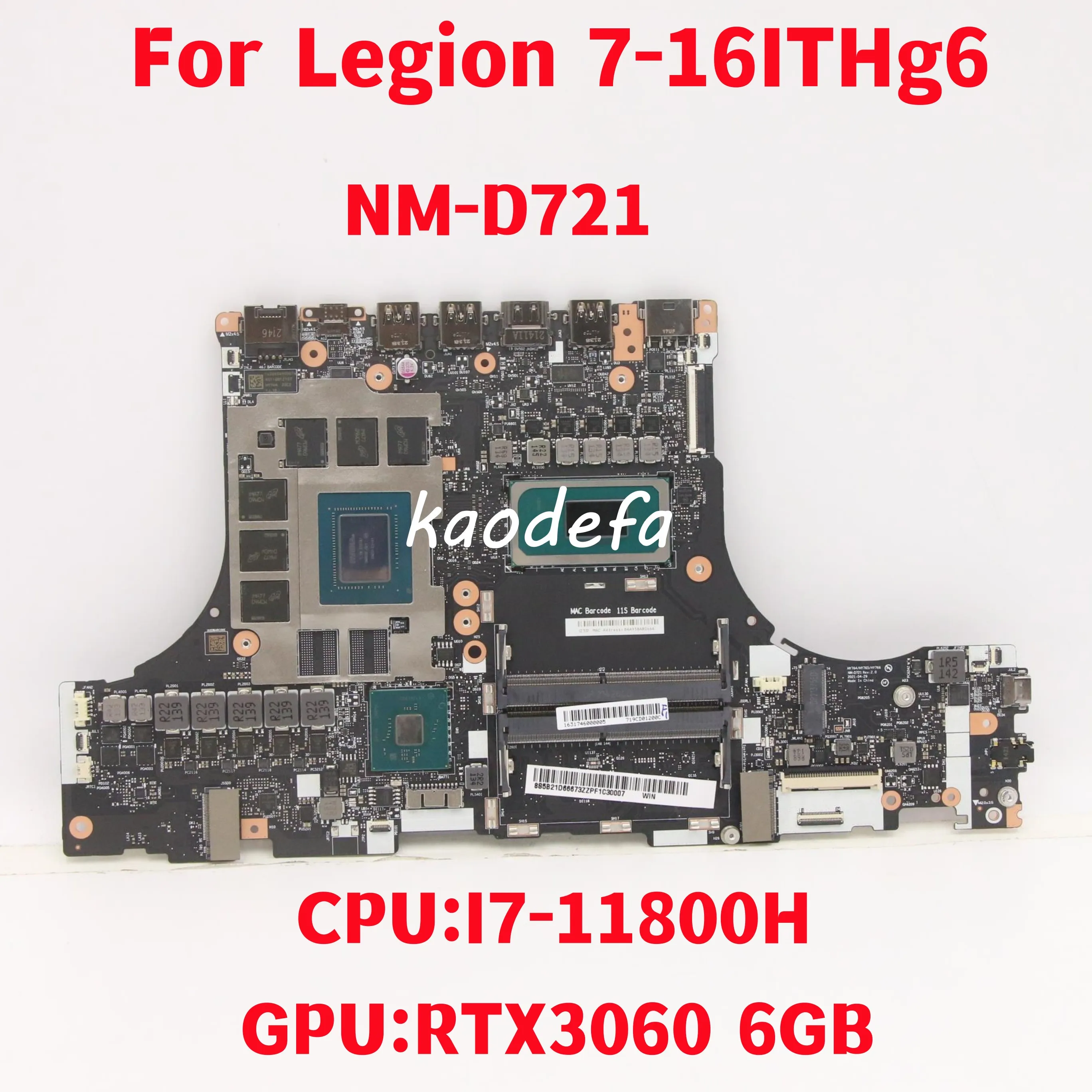 

NM-D721 Mainboard For Lenovo Legion 7-16ITHg6 Laptop Motherboard CPU:I7-11800H GPU:RTX3060 6GB 5B21D66674 100% Tested Fully Work