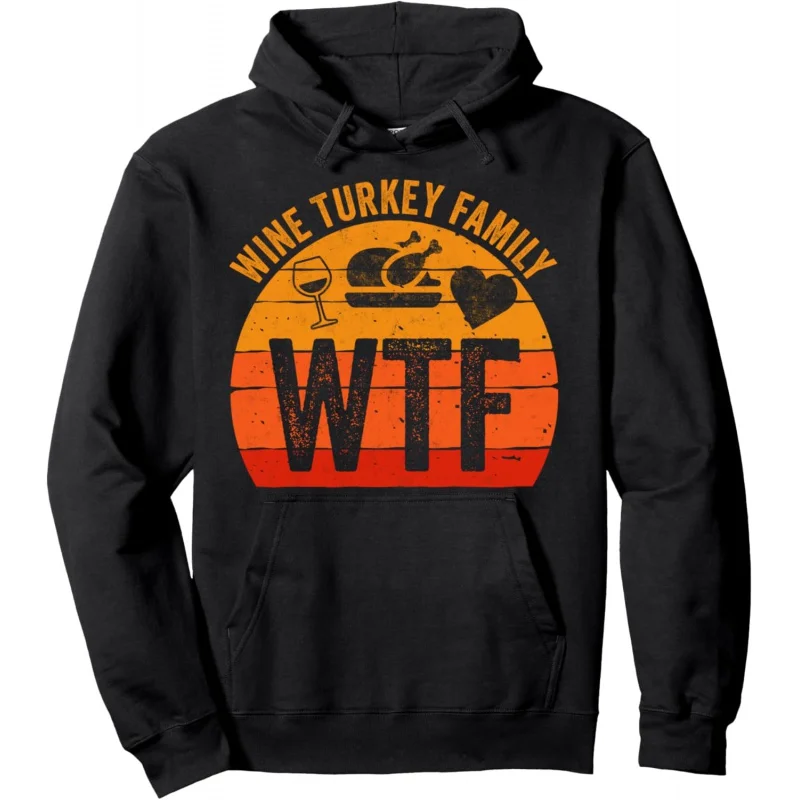 

Turkey Day WTF Wine Turkey Family Thanksgiving Day Pullover Hoodie