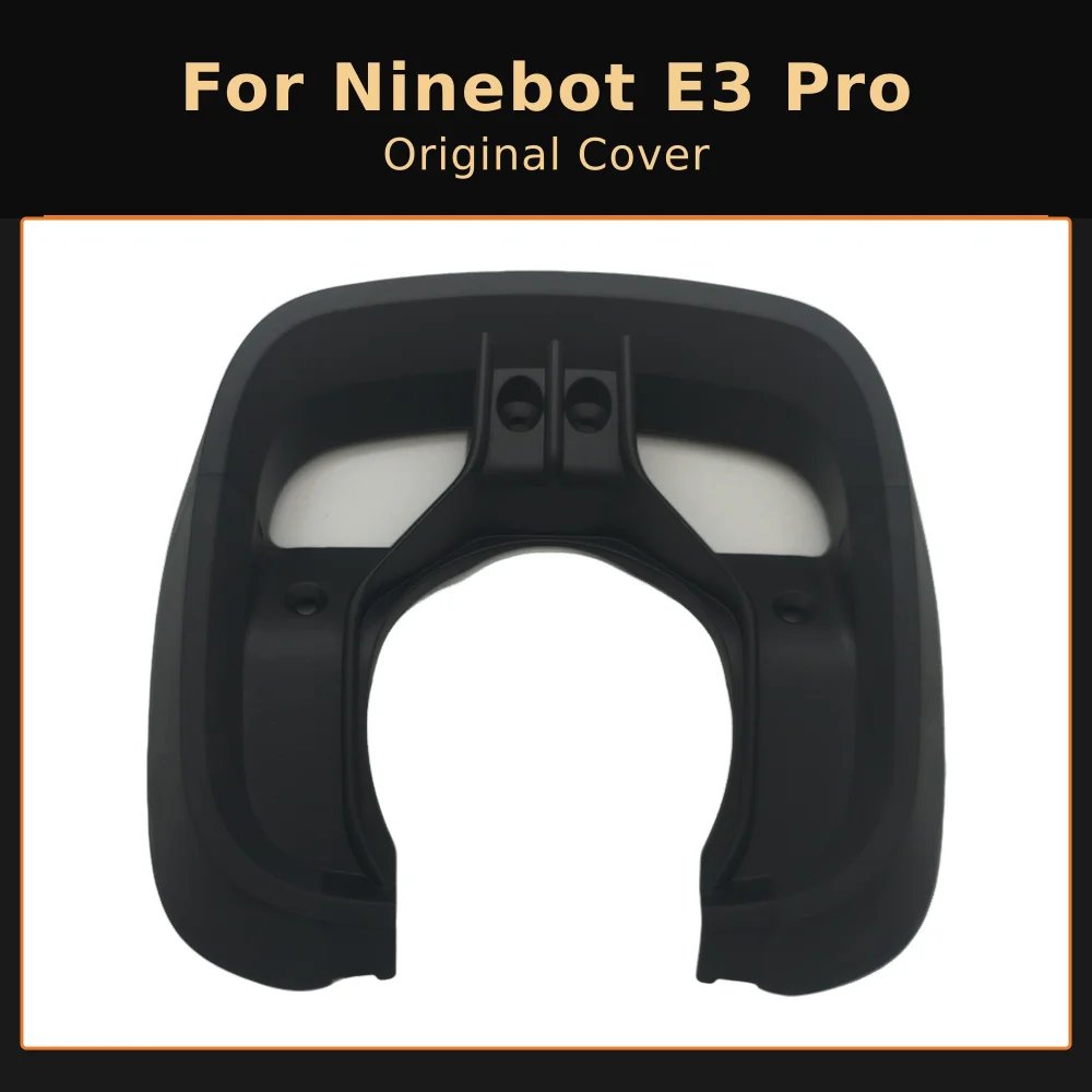 

Original Front Fork Upper Cover Plastic Case for Ninebot E3 Pro Fork Upper Protective Shell Spare Parts CB0100630300