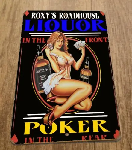 Roxys Roadhouse Liquor in the Front Poker in the Rear 8x12 Metal Wall Sign sign