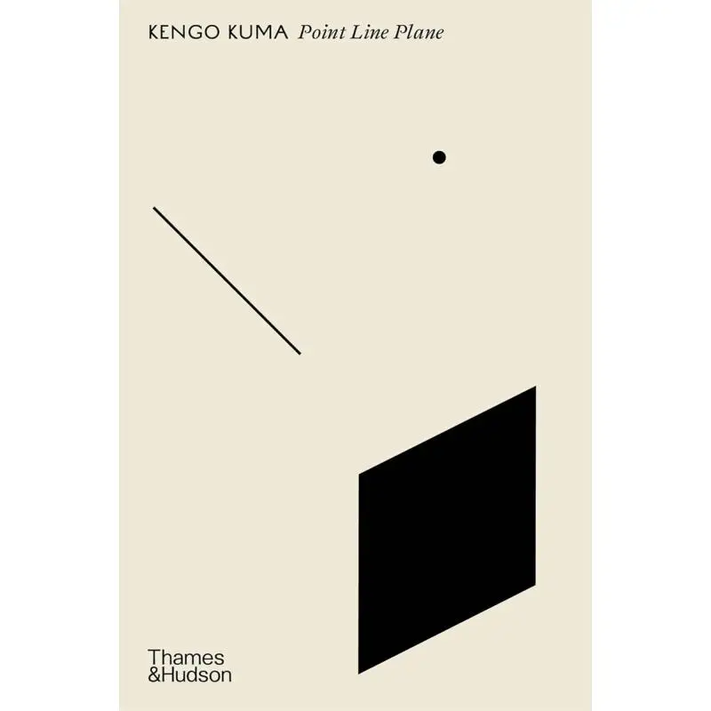 

Kengo KumaPoint Line Plane Kengo Kuma Thames And Hudson Ltd 9780500027967 Book