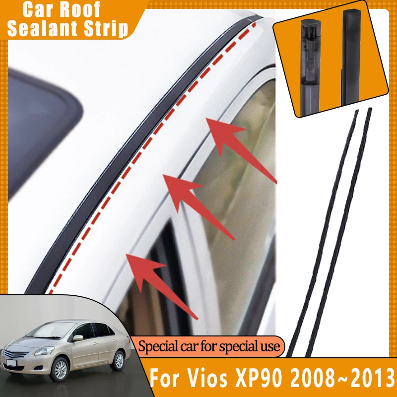 Car Roof Sealant Strip For Toyota Vios XP90 Accessories 2008~2013 2012 2011 Black Rubber Gutter Seals Anti-aging Waterproof Tape