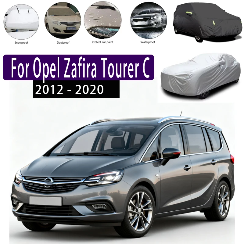 

For Opel Zafira Tourer C 2012 - 2020 2013 Outdoor Protection Full Car Covers Snow Cover Sunshade Waterproof Dustproof Exterior
