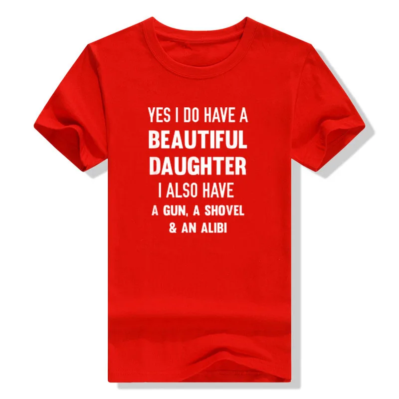 Yes I Do Have A Beautiful Daughter Gun Shovel Alibi T-Shirt Sarcasm Sayings Quote Joke Men Clothing Letters Printed Outfits Gift