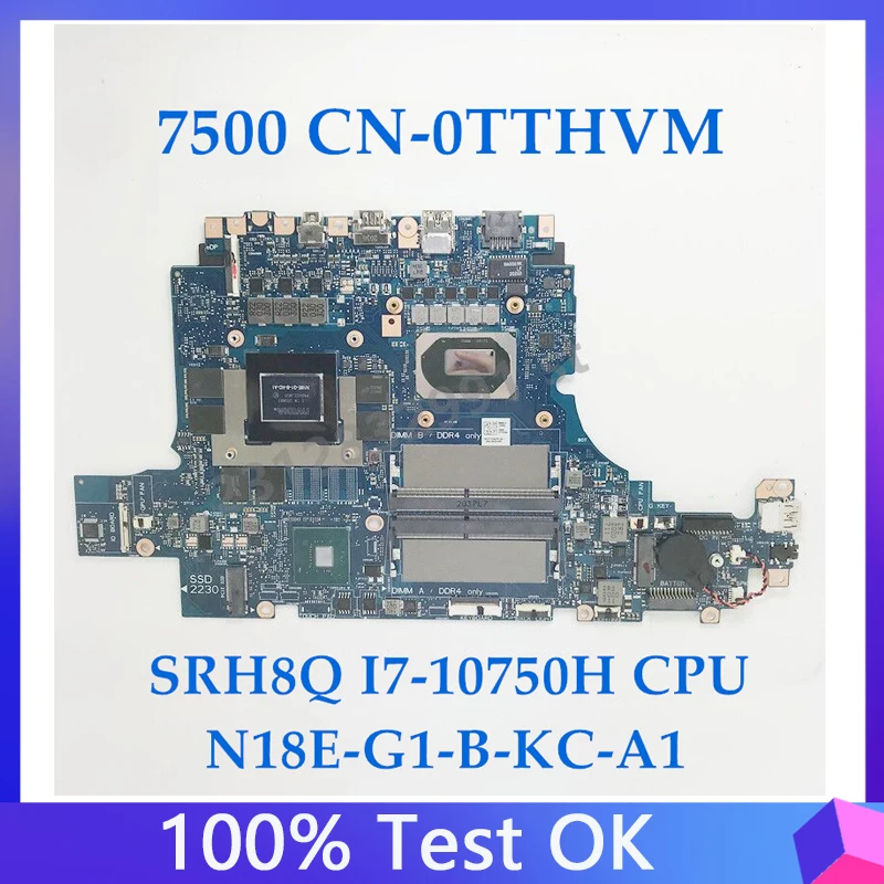 

TTHVM 0TTHVM CN-0TTHVM Mainboard For DELL 7500 Laptop Motherboard N18E-G1-B-KC-A1 With SRH8Q I7-10750H CPU 100%Full Working Well