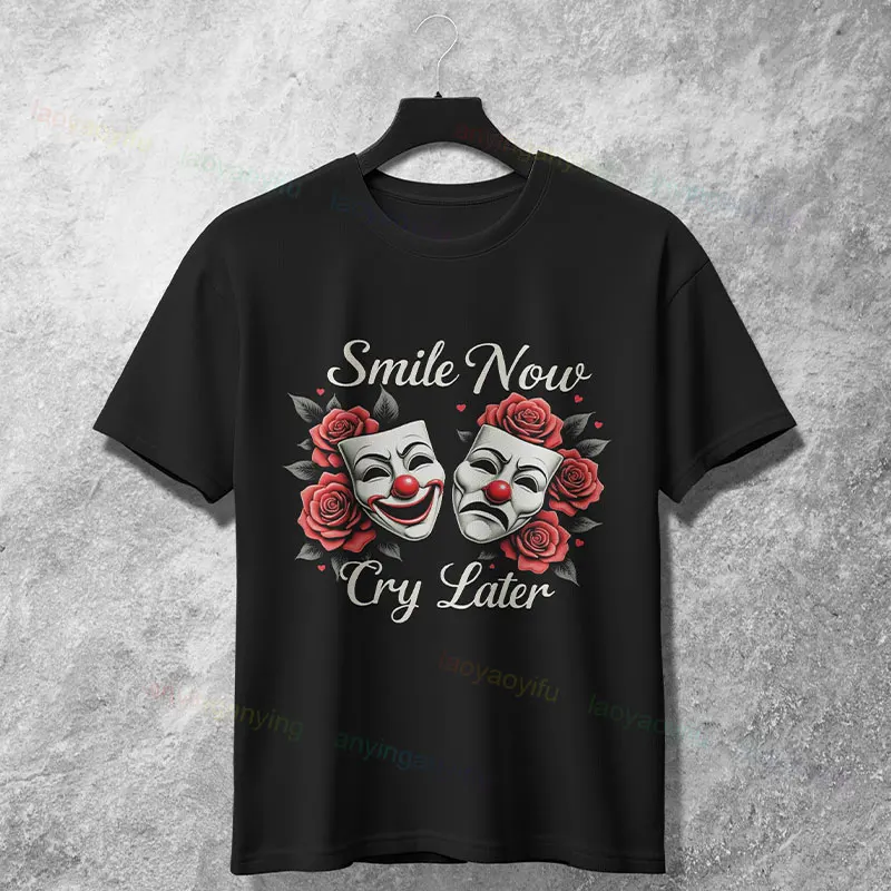 Funny "Smile Now Cry Later" Graphic T-Shirt for Man & Women 100% Cotton Short Sleeve Fashion Casual Tshirt Outdoor Clothing