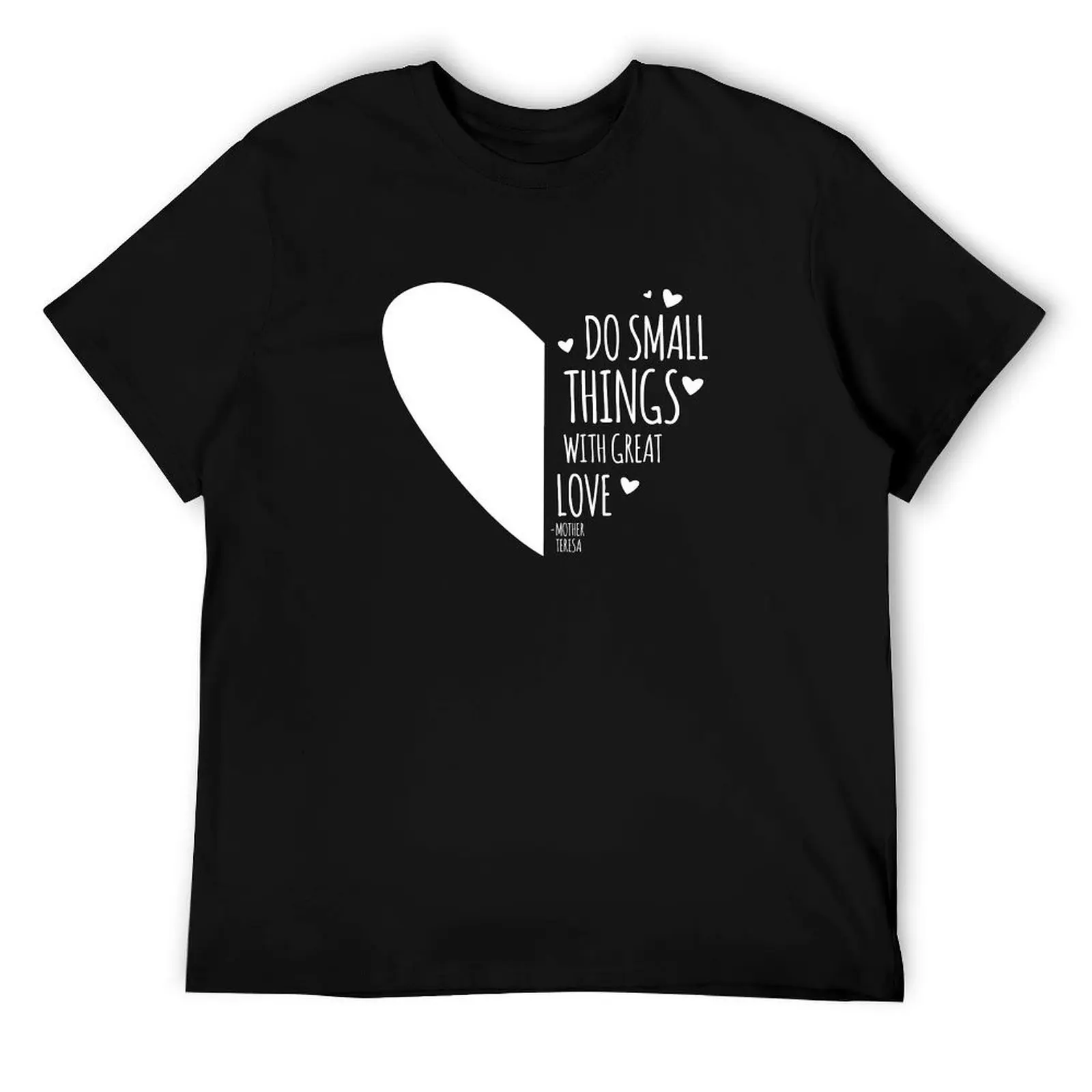 

Teresa of Calcutta Inspirational Quotes -Do Small Things With Great Love Gift T-Shirt t shirts with prints T-Shirt