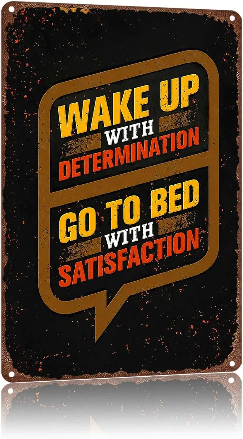Metal Sign Wake Up With Determination Go To Bed With Wall Decor | Classic  ,Retro,Waterproof Aluminum,Funny,UV-printing,Easy To