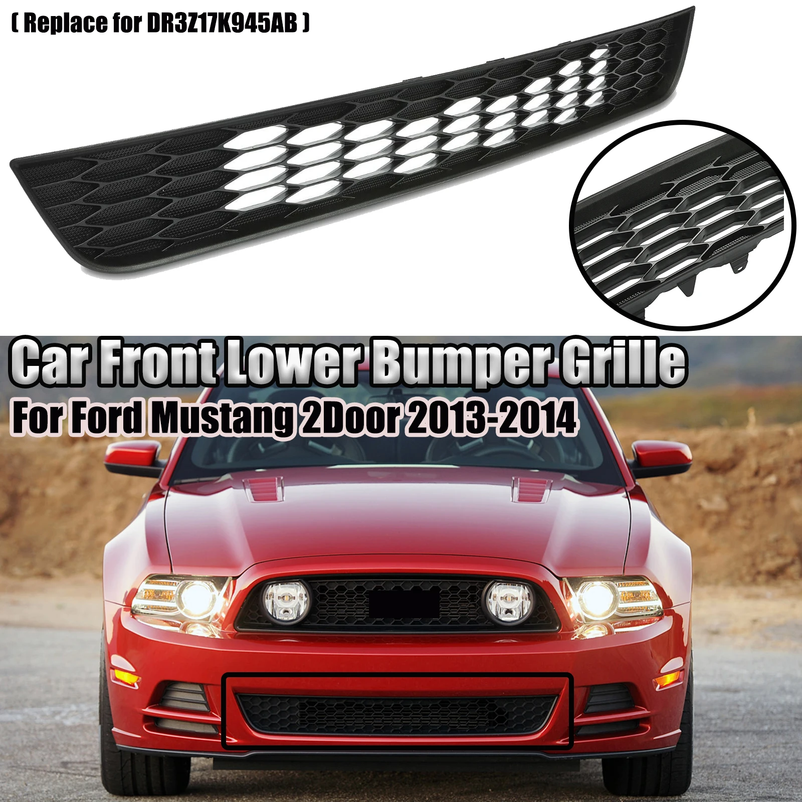 

For 2013 2014 FORD Mustang 2 Door Car Front Lower Bumper Grille Grill Honeycomb Style Replace for DR3Z17K945AB